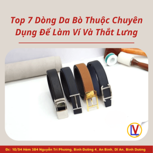 Top 7 Dòng Da Bò Thuộc Chuyên Dụng Để Làm Ví Và Thắt Lưng