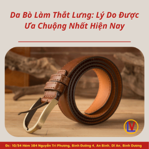 Da Bò Làm Thắt Lưng: Lý Do Được Ưa Chuộng Nhất Hiện Nay