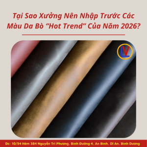 Tại Sao Xưởng Nên Nhập Trước Các Màu Da Bò “Hot Trend” Của Năm 2026?