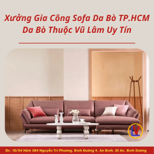 Xưởng Gia Công Sofa Da Bò TP.HCM - Da Bò Thuộc Vũ Lâm Uy Tín