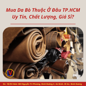Mua Da Bò Thuộc Ở Đâu TP.HCM Uy Tín, Chất Lượng, Giá Sỉ?