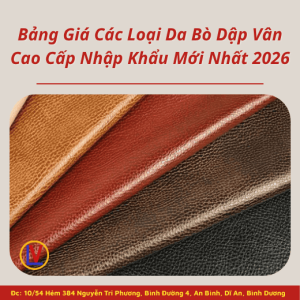 Bảng Giá Các Loại Da Bò Dập Vân Cao Cấp Nhập Khẩu Mới Nhất 2026