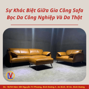 Sự Khác Biệt Giữa Gia Công Sofa Bọc Da Công Nghiệp Và Da Thật